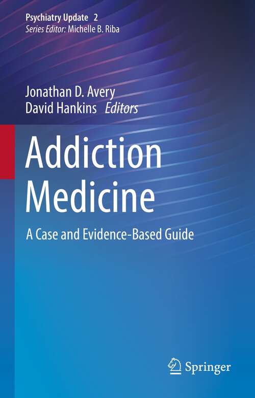Book cover of Addiction Medicine: A Case and Evidence-Based Guide (1st ed. 2022) (Psychiatry Update #2)