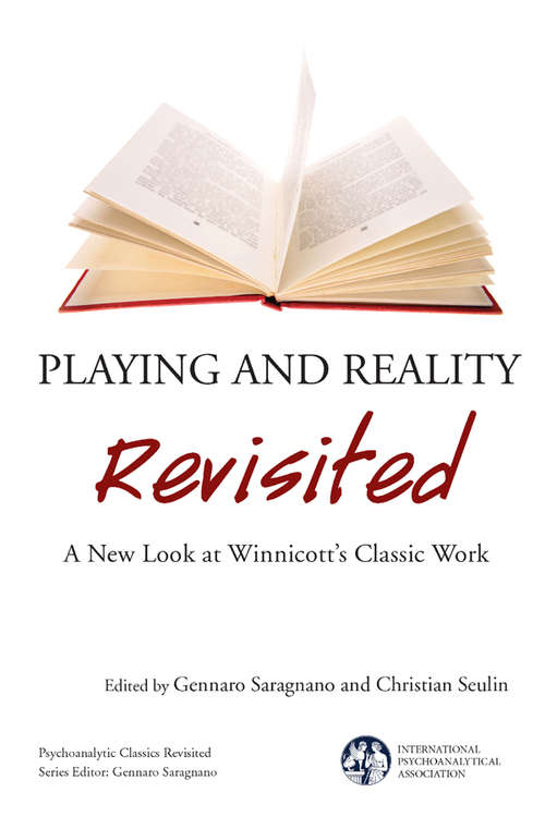 Book cover of Playing and Reality Revisited: A New Look at Winnicott's Classic Work (The International Psychoanalytical Association Psychoanalytic Classics Revisited)