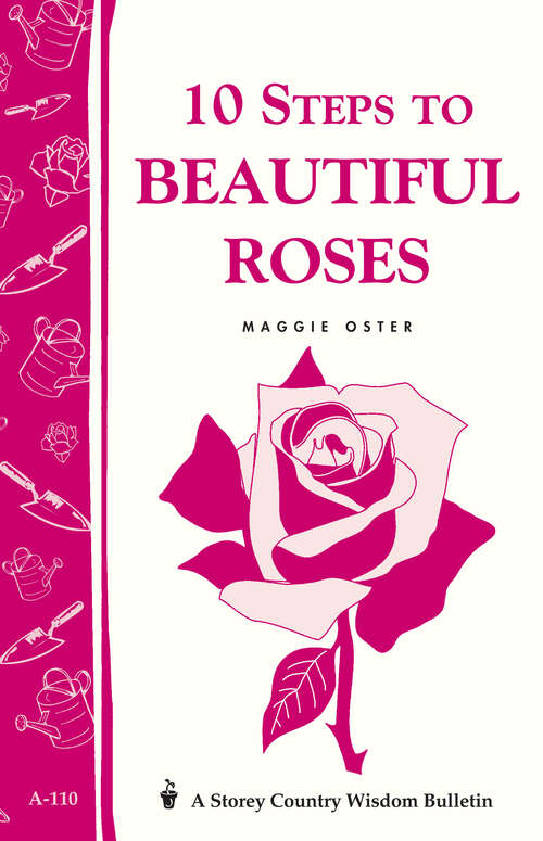 Book cover of 10 Steps to Beautiful Roses: Storey Country Wisdom Bulletin A-110 (Storey Country Wisdom Bulletin Ser.)