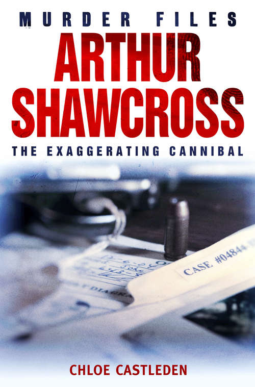 Book cover of Arthur Shawcross: The Exaggerating Cannibal (Murder Files Ser.)