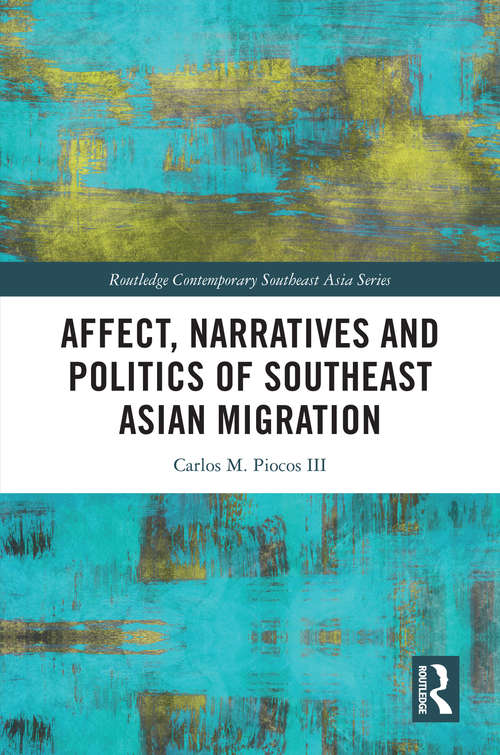 Book cover of Affect, Narratives and Politics of Southeast Asian Migration (Routledge Contemporary Southeast Asia Series)