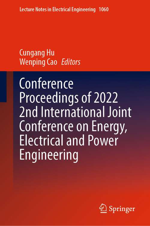 Book cover of Conference Proceedings of 2022 2nd International Joint Conference on Energy, Electrical and Power Engineering (1st ed. 2023) (Lecture Notes in Electrical Engineering #1060)