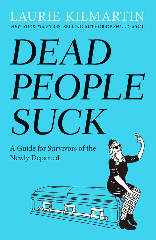 Book cover of Dead People Suck: A Guide for Survivors of the Newly Departed
