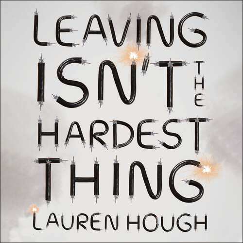 Book cover of Leaving Isn't the Hardest Thing: The New York Times bestseller