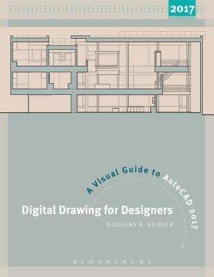 Book cover of Digital Drawing For Designers: A Visual Guide To Autocad® 2017