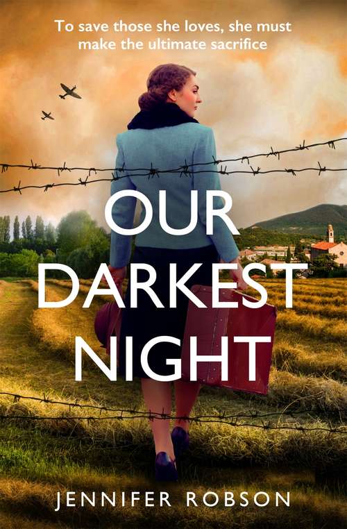Book cover of Our Darkest Night: Inspired by true events, a powerfully moving story of love and sacrifice in World War Two Italy