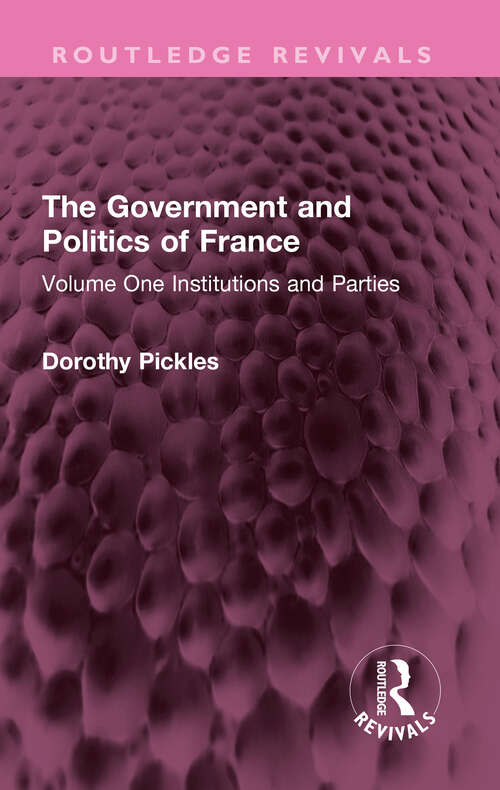 Book cover of The Government and Politics of France: Volume One Institutions and Parties (Routledge Revivals)