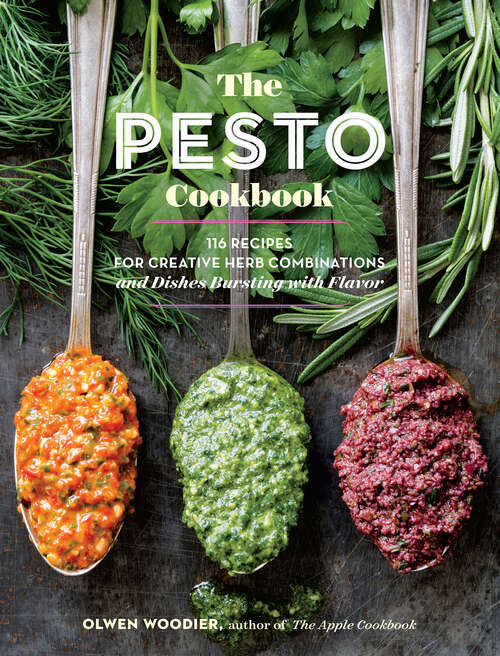 Book cover of The Pesto Cookbook: 116 Recipes for Creative Herb Combinations and Dishes Bursting with Flavor