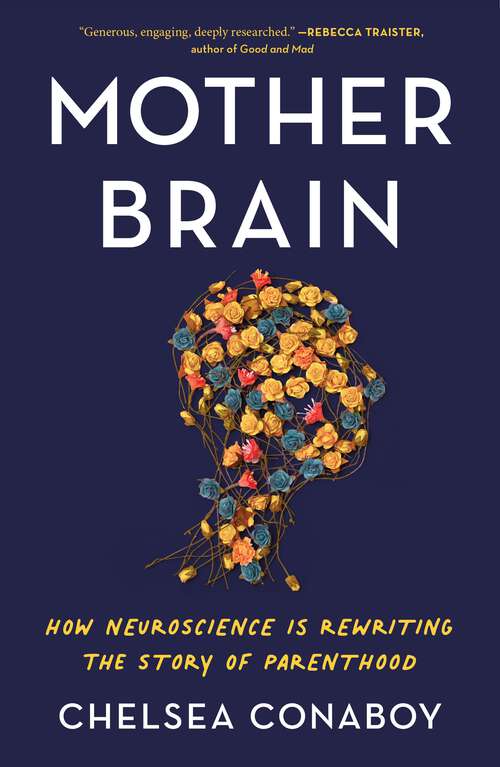 Book cover of Mother Brain: How Neuroscience Is Rewriting the Story of Parenthood