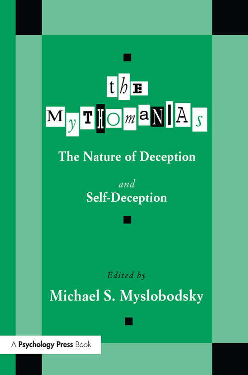 Book cover of The Mythomanias: The Nature of Deception and Self-deception