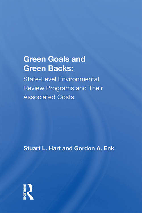 Book cover of Green Goals And Green Backs: State-level Environmental Review Programs And Their Associated Costs