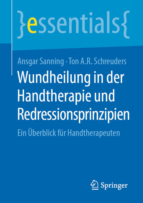 Book cover of Wundheilung in der Handtherapie und Redressionsprinzipien: Ein Überblick für Handtherapeuten (1. Aufl. 2020) (essentials)