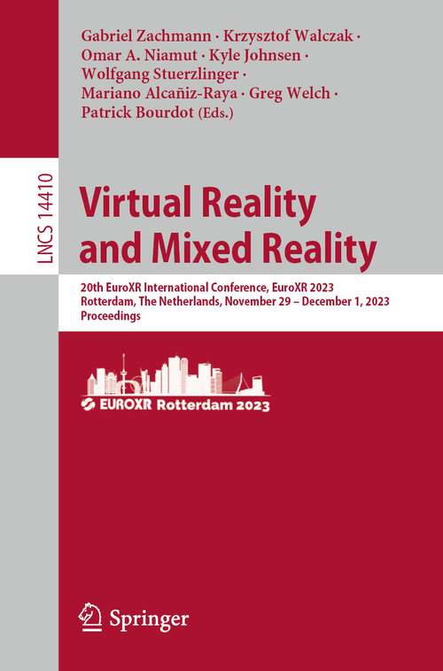 Book cover of Virtual Reality and Mixed Reality: 20th EuroXR International Conference, EuroXR 2023, Rotterdam, The Netherlands, November 29 – December 1, 2023, Proceedings (1st ed. 2023) (Lecture Notes in Computer Science #14410)