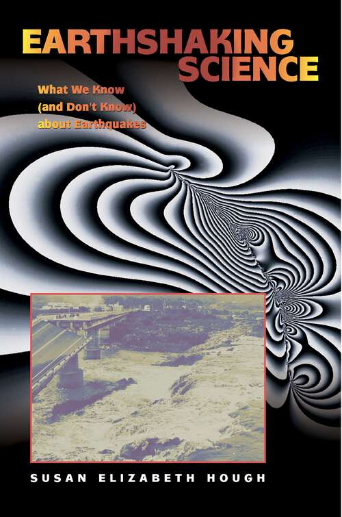 Book cover of Earthshaking Science: What We Know (and Don't Know) about Earthquakes