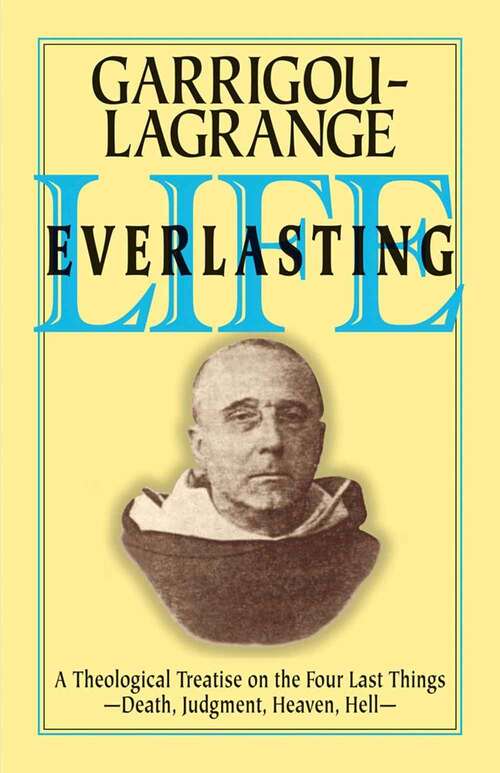 Book cover of Life Everlasting and the Immensity of the Soul: A Theological Treatise on the Four Last Things: Death, Judgment, Heaven, Hell