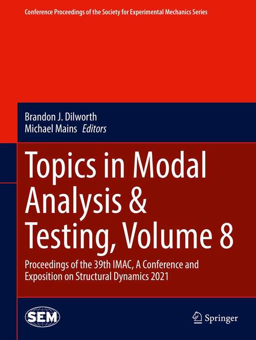 Book cover of Topics in Modal Analysis & Testing, Volume 8: Proceedings of the 39th IMAC, A Conference and Exposition on Structural Dynamics 2021 (1st ed. 2022) (Conference Proceedings of the Society for Experimental Mechanics Series)