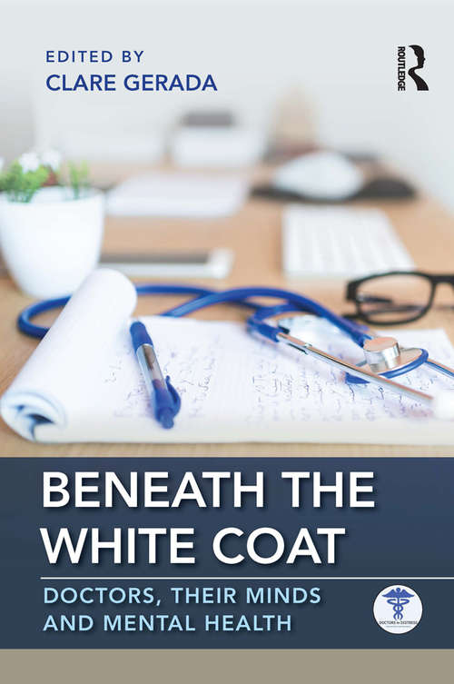 Book cover of Beneath the White Coat: Doctors, Their Minds and Mental Health