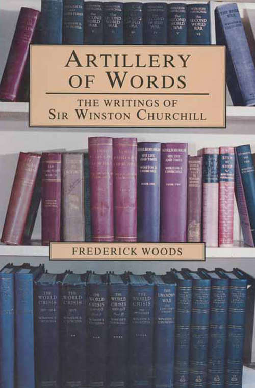 Book cover of Artillery of Words: The Writings of Sir Winston Churchill