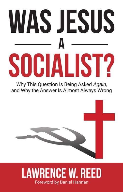 Book cover of Was Jesus a Socialist?: Why This Question Is Being Asked Again, and Why the Answer Is Almost Always Wrong