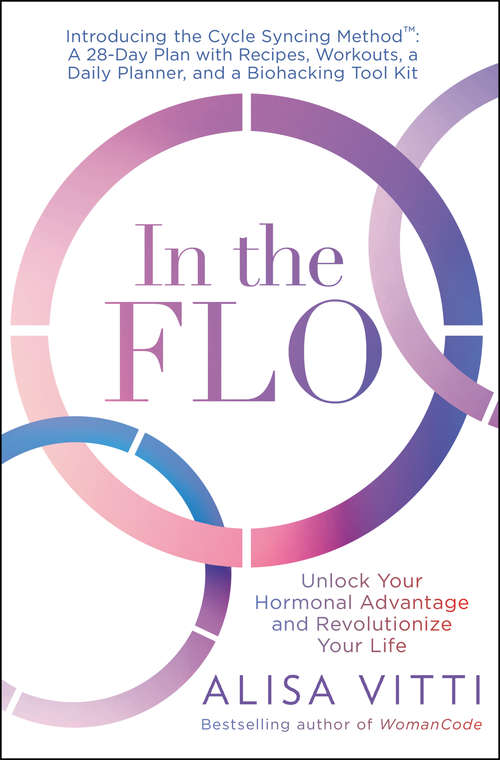 Book cover of In the FLO: Unlock Your Hormonal Advantage and Revolutionize Your Life