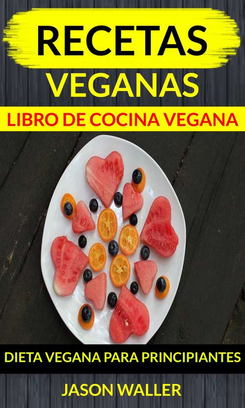 Book cover of Recetas Veganas: dieta vegana para principiantes