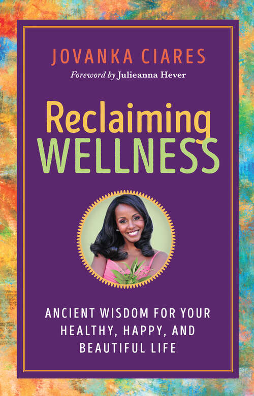 Book cover of Reclaiming Wellness: Ancient Wisdom for Your Healthy, Happy, and Beautiful Life