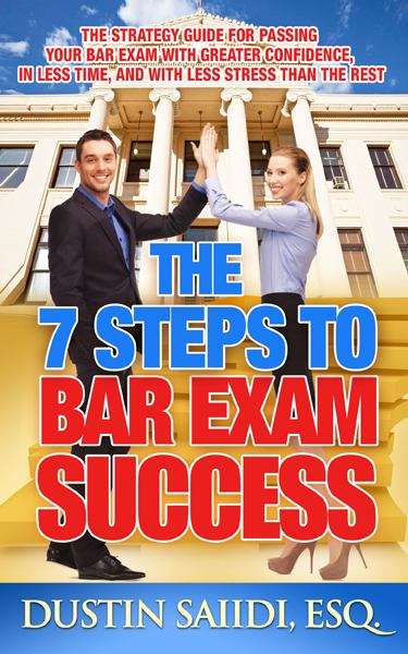 Book cover of The 7 Steps to Bar Exam Success: The Strategy Guide For Passing Your Bar Exam With Greater Confidence, In Less Time, and With Less Stress Than The Rest