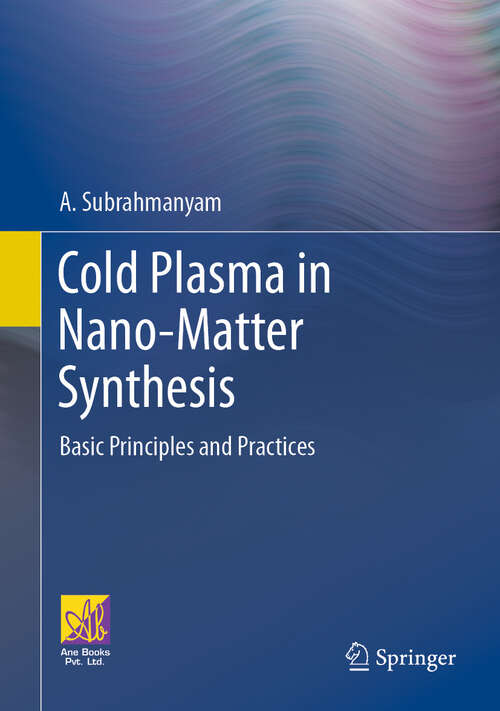 Book cover of Cold Plasma in Nano-Matter Synthesis: Basic Principles and Practices