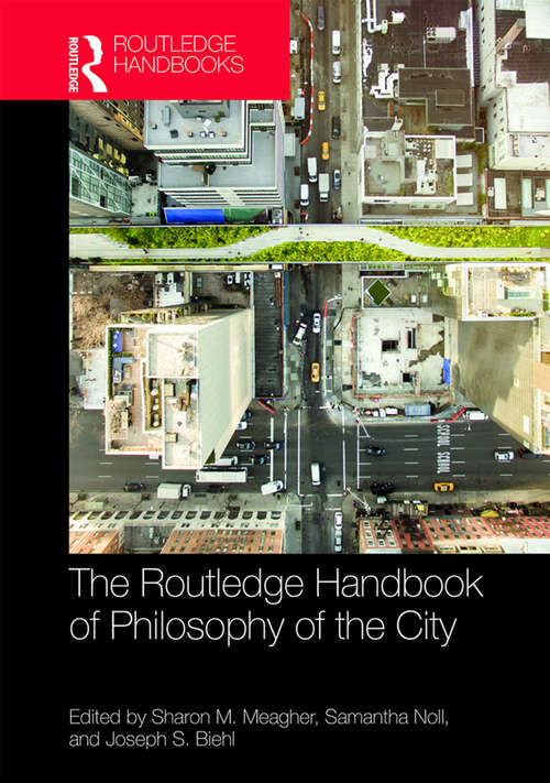 Book cover of The Routledge Handbook of Philosophy of the City (Routledge Handbooks in Philosophy)