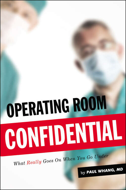 Book cover of Operating Room Confidential: What Really Goes On When You Go Under