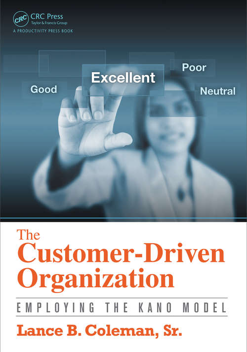 Book cover of The Customer-Driven Organization: Employing the Kano Model