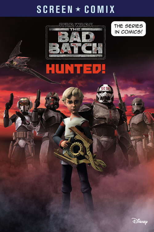 Book cover of The Bad Batch: Hunted! (Screen Comix)