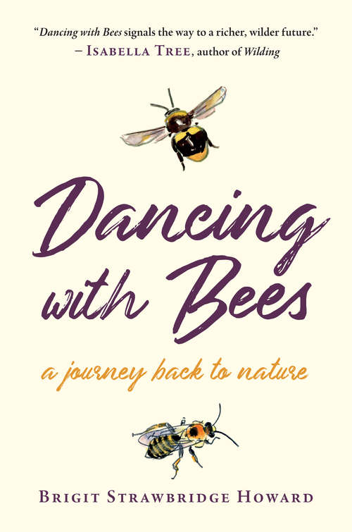 Book cover of Dancing with Bees: A Journey Back to Nature