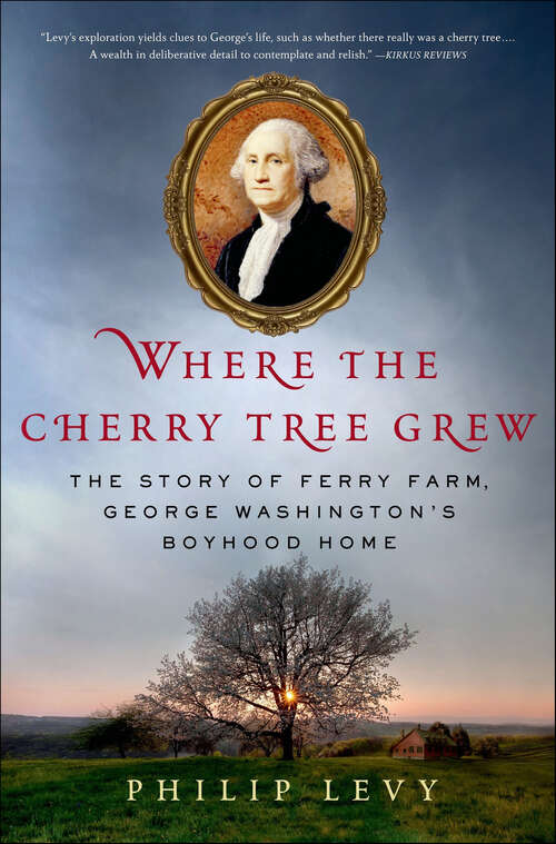 Book cover of Where the Cherry Tree Grew: The Story of Ferry Farm, George Washington's Boyhood Home