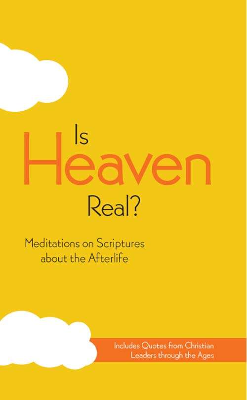 Book cover of Is Heaven Real?: Meditations on Scriptures about the Afterlife