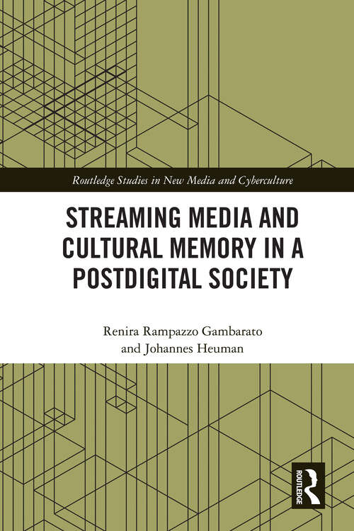 Book cover of Streaming Media and Cultural Memory in a Postdigital Society (Routledge Studies in New Media and Cyberculture)