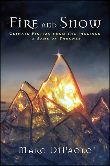 Book cover of Fire and Snow: Climate Fiction from the Inklings to Game of Thrones (SUNY Press Open Access)