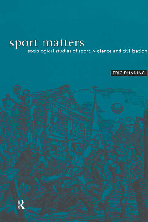 Book cover of Sport Matters: Sociological Studies of Sport, Violence and Civilisation