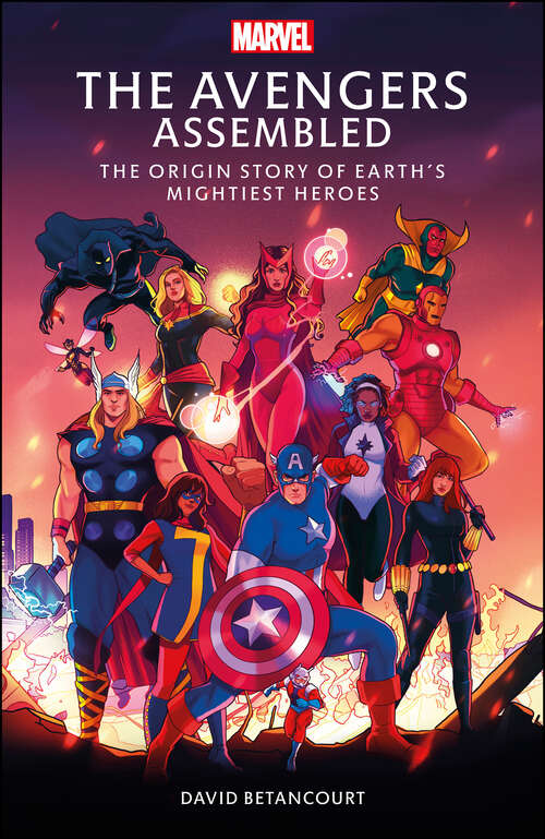 Book cover of The Avengers Assembled: The Origin Story of Earth’s Mightiest Heroes