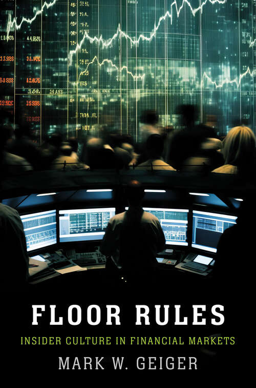 Book cover of Floor Rules: Insider Culture in Financial Markets (Yale Series in Economic and Financial History)