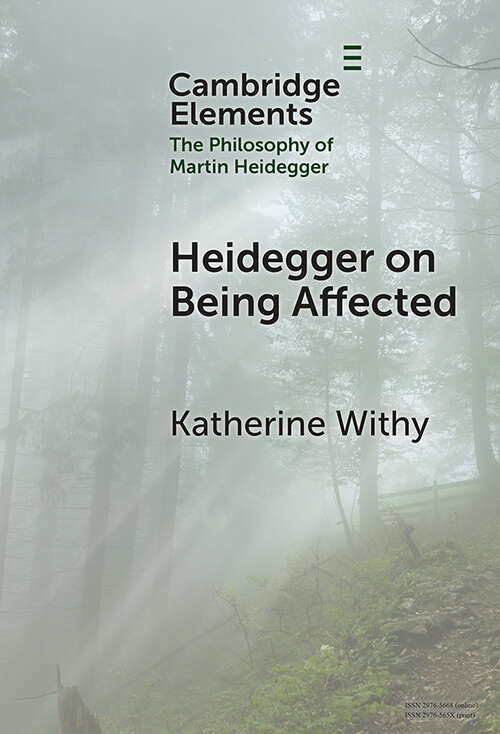 Book cover of Heidegger on Being Affected (Elements in the Philosophy of Martin Heidegger)