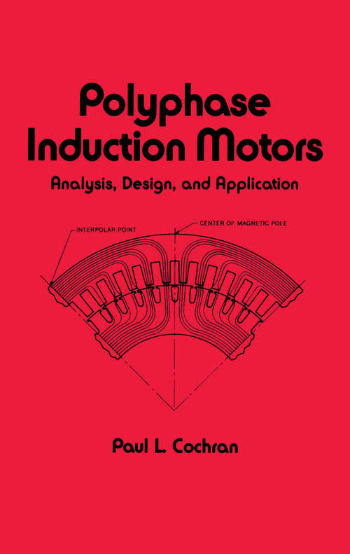 Book cover of Polyphase Induction Motors, Analysis: Design, and Application (1) (Electrical and Computer Engineering)