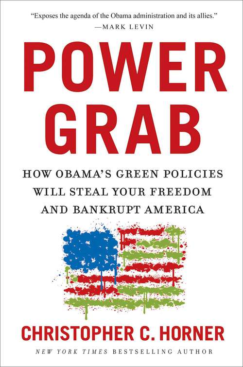 Book cover of Power Grab: How Obama's Green Policies Will Steal Your Freedom and Bankrupt America