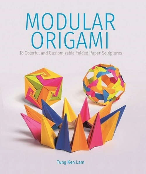 Book cover of Modular Origami: 18 Colorful and Customizable Folded Paper Sculptures