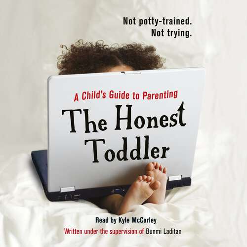 Book cover of The Honest Toddler: A Child's Guide to Parenting