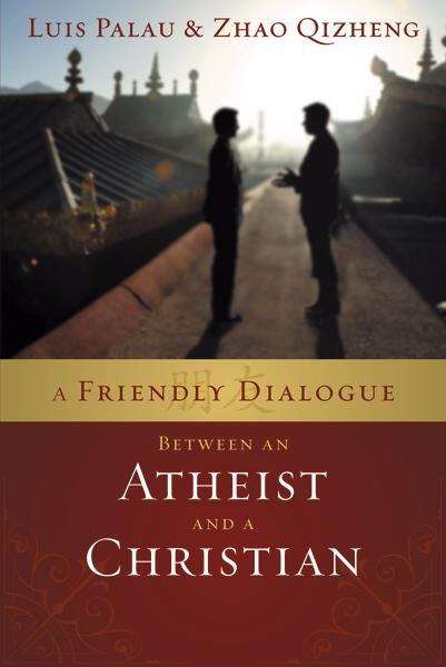 Book cover of A Friendly Dialogue Between an Atheist and a Christian