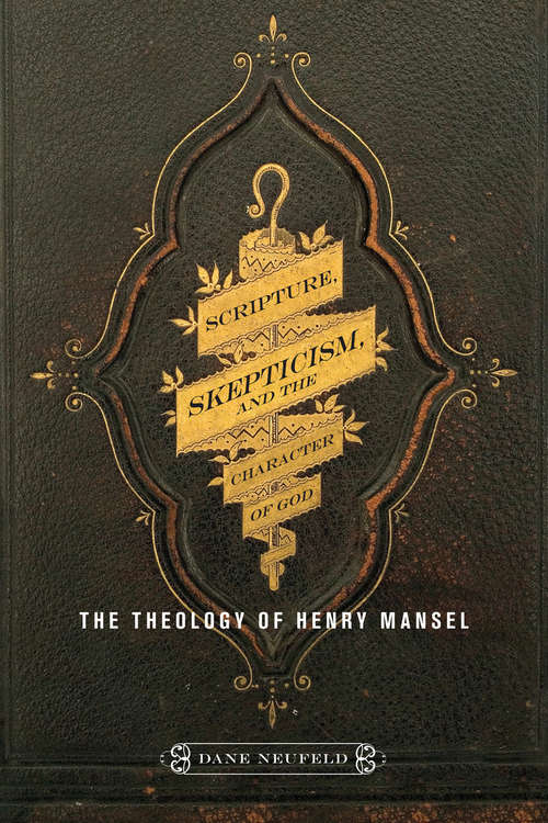 Book cover of Scripture, Skepticism, and the Character of God: The Theology of Henry Mansel