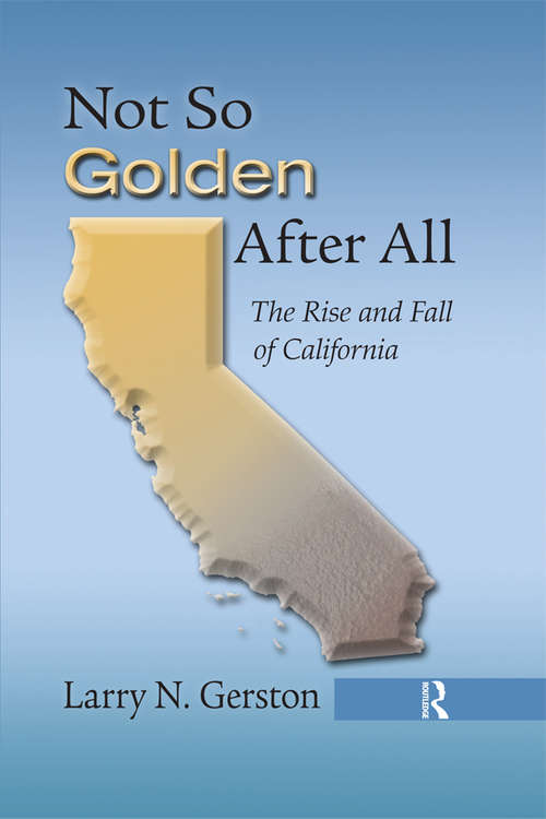Book cover of Not So Golden After All: The Rise and Fall of California