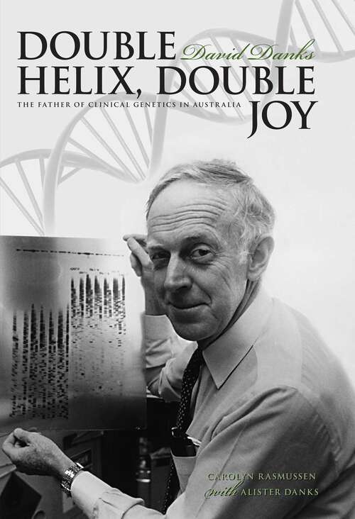 Book cover of Double Helix, Double Joy: David Danks, The Father of Clinical Genetics in Australia