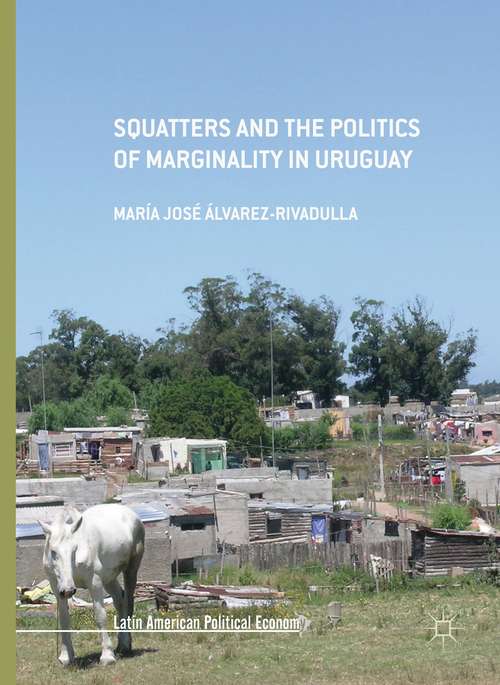 Book cover of Squatters and the Politics of Marginality in Uruguay